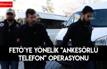 FETÖ'ye yönelik "ankesörlü telefon" operasyonu 
