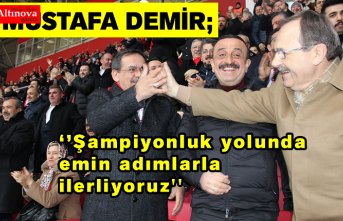 Mustafa Demir;  ‘’Şampiyonluk yolunda emin adımlarla ilerliyoruz''