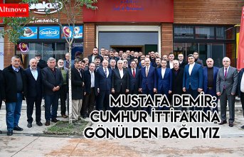 Mustafa Demir; Cumhur İttifakına gönülden bağlıyız