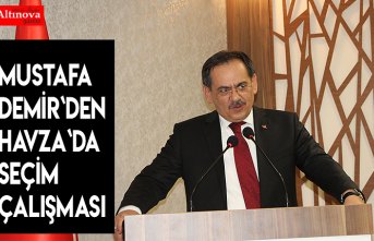 MUSTAFA DEMİR`DEN HAVZA`DA SEÇİM ÇALIŞMASI