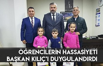 ÖĞRENCİLERİN HASSASİYETİ BAŞKAN KILIÇ’I DUYGULANDIRDI
