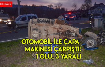 Otomobil ile çapa makinesi çarpıştı: 1 ölü, 3 yaralı