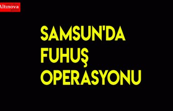 Samsun'da fuhuş operasyonu