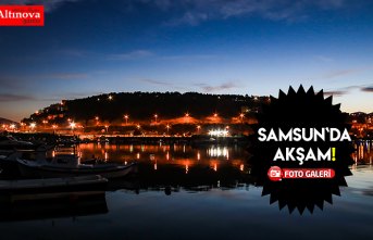 SAMSUN`DA AKŞAM!