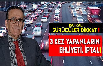 SÜRÜCÜLER DİKKAT 3 KEZ YAPANLARIN EHLİYETİ, İPTAL !