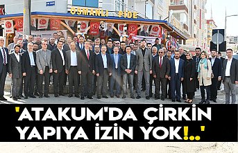 'ATAKUM'DA ÇİRKİN YAPIYA İZİN YOK!..'
