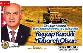 BAFRA ZİRAAT ODASI BAŞKANI OSMAN TOSUNER’İN REGAİP KANDİLİ MESAJI