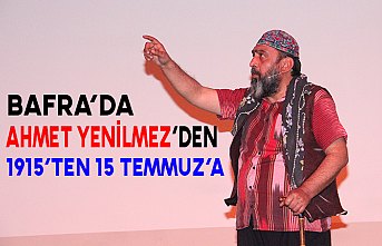 BAFRA’DA  1915’ TEN 15 TEMMUZ’A  TİYATRO GÖSTERİSİ