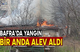Bafra`da yangın bir anda alev aldı