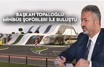  BAŞKAN TOPALOĞLU MİNİBÜS ŞOFÖRLERİ İLE BULUŞTU