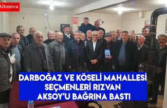 Darboğaz ve Köseli Mahallesi Seçmenleri Rızvan Aksoy'u Bağrına Bastı