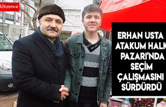 ERHAN USTA ATAKUM HALK PAZARI'NDA SEÇİM ÇALIŞMASINI SÜRDÜRDÜ