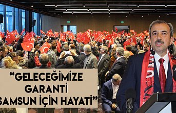 “Geleceğimize Garanti Samsun İçin Hayati”