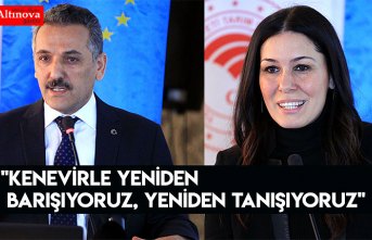 "Kenevirle yeniden barışıyoruz, yeniden tanışıyoruz"