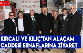 KIRCALI VE KILIÇ'TAN ALAÇAM CADDESİ ESNAFLARINA ZİYARET