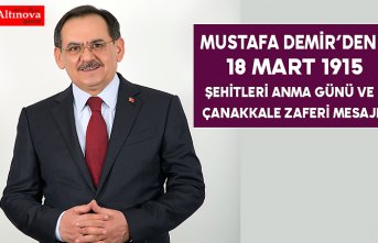 MUSTAFA DEMİR'DEN 18 MART ŞEHİTLERİ ANMA GÜNÜ VE ÇANAKKALE ZAFERİ MESAJI