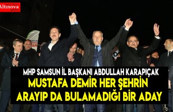 Mustafa Demir her şehrin arayıp da bulamadığı bir aday