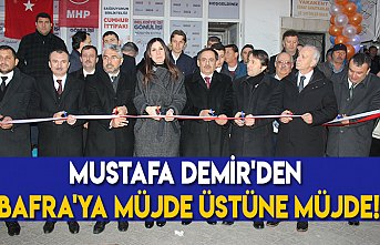 Mustafa Demir'den Bafra'ya MÜJDE ÜSTÜNE MÜJDE!