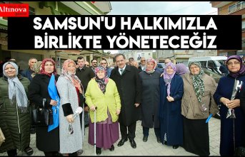 Samsun'u halkımızla birlikte yöneteceğiz