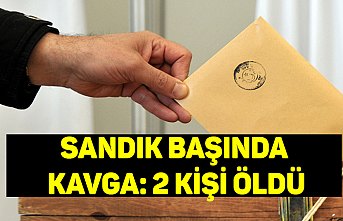 Sandık başında kavga: 2 kişi öldü