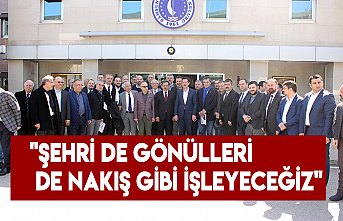 "Şehri de gönülleri de nakış gibi işleyeceğiz"