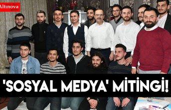 'SOSYAL MEDYA' mitingi!