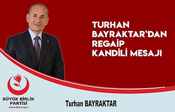 Turhan Bayraktar`dan Regaip Kandili mesajı
