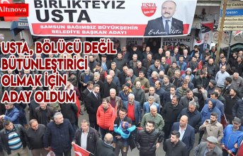 USTA, BÖLÜCÜ DEĞİL BÜTÜNLEŞTİRİCİ OLMAK İÇİN ADAY OLDUM