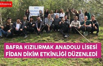 BAFRA KIZILIRMAK ANADOLU LİSESİ FİDAN DİKİM ETKİNLİĞİ DÜZENLEDİ