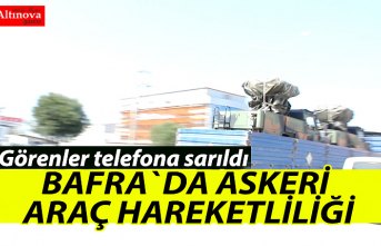 Bafra`da askeri araç hareketliliği