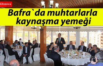 Bafra`da muhtarlarla kaynaşma yemeği