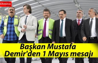 Başkan Mustafa Demir'den 1 Mayıs mesajı