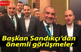 Başkan Sandıkçı’dan önemli görüşmeler