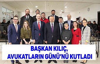 BAŞKAN KILIÇ, AVUKATLARIN GÜNÜ’NÜ KUTLADI