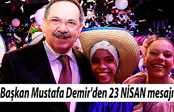 Başkan Mustafa Demir'den 23 NİSAN mesajı