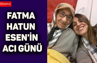 Fatma Hatun Esen'in Acı Günü