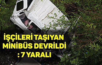 İşçileri taşıyan minibüs devrildi: 7 yaralı