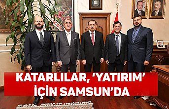 KATARLILAR, ‘YATIRIM’ İÇİN SAMSUN’DA