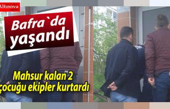 Mahsur kalan 2 çocuğu ekipler kurtardı