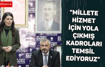 "Millete hizmet için yola çıkmış kadroları temsil ediyoruz"