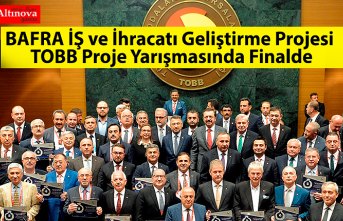 BAFRA İŞ ve İhracatı Geliştirme Projesi TOBB Proje Yarışmasında Finalde