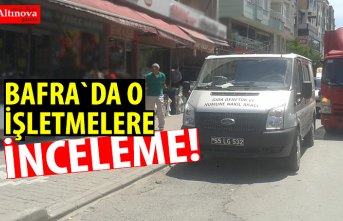 BAFRA`DA O İŞLETMELERE İNCELEME