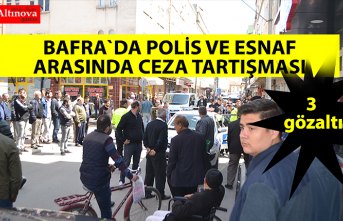 Bafra`da polis ve esnaf arasında ceza tartışması: 3 gözaltı