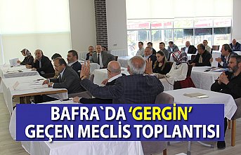 Bafra`da gergin meclis