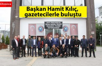 Başkan Hamit Kılıç, gazetecilerle buluştu