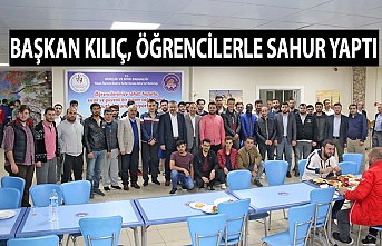 BAŞKAN KILIÇ, ÖĞRENCİLERLE SAHUR YAPTI