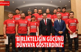 'BİRLİKTELİĞİN GÜCÜNÜ DÜNYAYA GÖSTERDİNİZ'