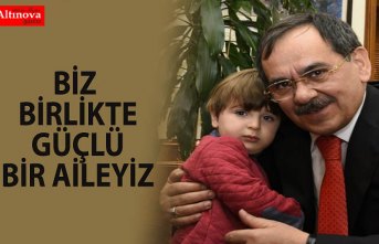 BİZ BİRLİKTE GÜÇLÜ BİR AİLEYİZ