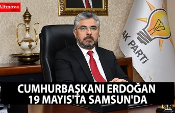 CUMHURBAŞKANI ERDOĞAN 19 MAYIS'TA SAMSUN'DA