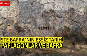 İŞTE BAFRA`NIN EŞSİZ TARİHİ